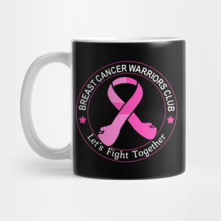 Breast Cancer Warriors Club Ribbon ,Let's Fight Together Mug